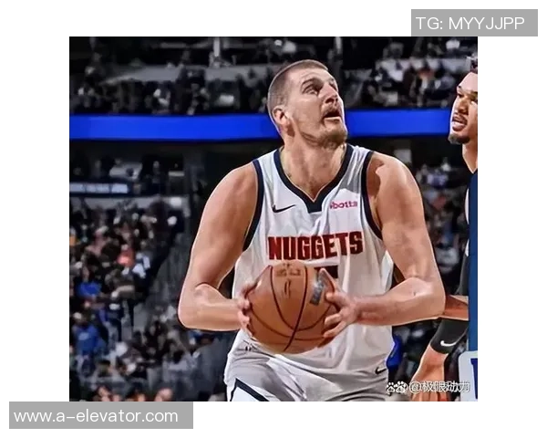 尼古拉约基奇如何在NBA赛场上展现统治力与领导魅力 尼古拉约基奇如何在NBA赛场上展现统治力与领导魅力